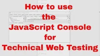 How to use the Chrome Developer Tools JavaScript Console For Technical Web Testing