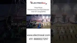 Three Phase Transmission Line Fault Detection Over IOT Using ESP32 | ELECTROSAL Hi-Tech