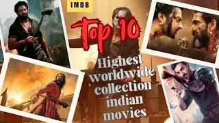 Top 10 highest worldwide collection indian movies list 