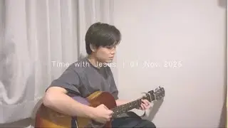 Time with Jesus｜01 Nov 2025