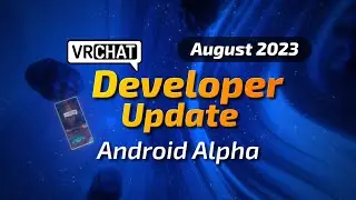 VRChat Android Alpha Now Live! | Dev Update