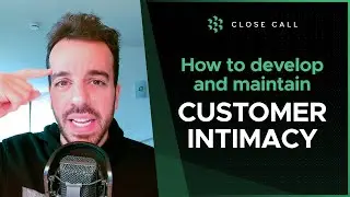 How to develop a customer intimacy strategy + examples | Close Call