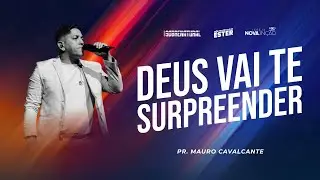 DEUS VAI TE SURPREENDER | PR. MAURO CAVALCANTE