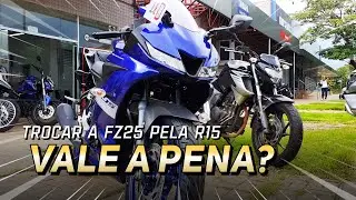 FZ25 pela R15 🤔 Vale a pena trocar? #opinião