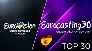 #Eurocasting30 - TOP 30. Spanish web casting for ESC17