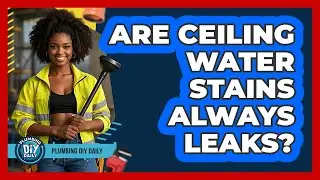 Are Ceiling Water Stains Always Leaks?