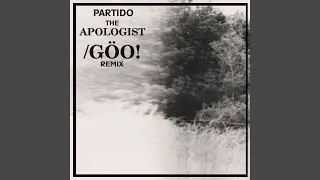 The Apologist (G&ouml;o! Remix)