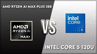AMD Ryzen AI Max Plus 388 vs Intel Core 5 120U Technical Comparison