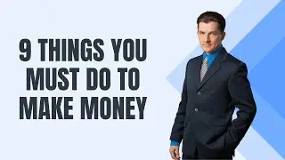 9 Things You Must Do To Make Money! | CASH CALLS