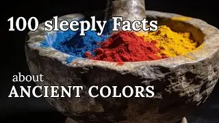 Ancient Pigments &mdash; 100 Sleepy Art History Facts To Fall Asleep To (No Ads, 432 Hz)