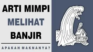 Arti Mimpi Melihat Banjir