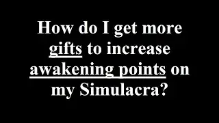Tower of Fantasy - How do I get more gifts to increase Awakening points on my Simulacra?