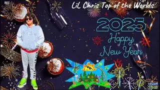 LiL Chris Top of the worlds happy New Year’s hello 2025 always stay positive vibes on her channel