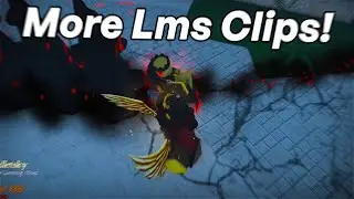 More Forsaken Lms Clips!