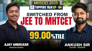 MHTCET Toppers Podcast Ep 04 - Ajay Angolkar 99.00%ile  | Ankush Sir GanitAnk