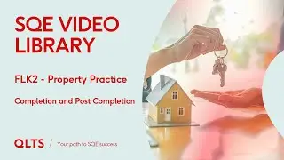 SQE2 Video Library Preview &ndash; Property Practice &ndash; Completion and Post Completion
