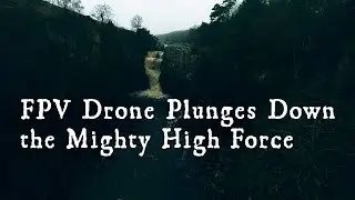 I FLEW My FPV Drone Down the MIGHTY High Force