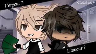 Amour ou argent ? // GLMM gay fr // spécial 1k en retard // DESCRIPTION