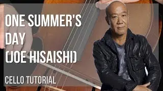 How to play One Summer's Day by Joe Hisaishi on Cello (Tutorial)