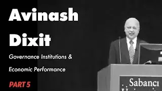 Avinash Dixit - Governance Institutions and Economic Performance PART 5
