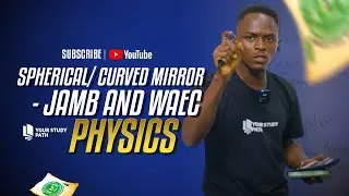 2025 JAMB AND WAEC PHYSICS - SPHERICAL/CURVED MIRROR