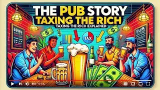 Taxing the Rich Explained: The Pub Story! 🍺💰 (Improved Version)