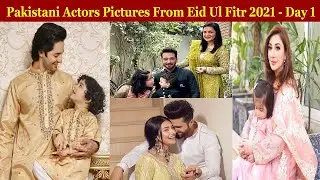 Pakistani Actors Pictures From Eid Ul Fitr 2021 - Day 1