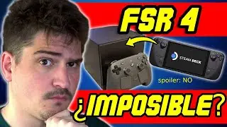 🔴 INFORMACI&Oacute;N CLAVE para FSR4 EN STEAM MACHINE (y STEAM DECK): &iquest;IMPOSIBLE?
