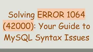 Solving ERROR 1064 (42000): Your Guide to MySQL Syntax Issues