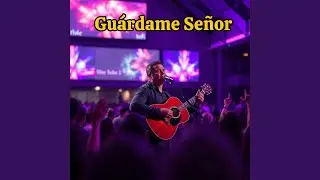 Gu&aacute;rdame Se&ntilde;or