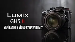 LUMIX GH5 II İnceleme by Yücel Özel