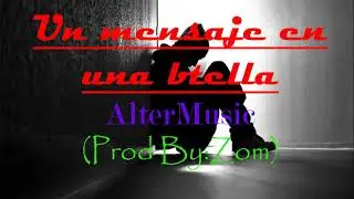 UN MENSAJE EN UNA BOTELLA|Prod. By Zom|AlterMusic