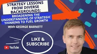 Developing a corporate strategy to get ahead of the competition: Insights from George Barnett