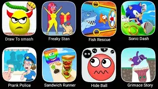 Draw To Smash,Prank Police,Freaky Stan,Fish Rescue ,Sonic Dash,Sandwich Runner,Grimace Story