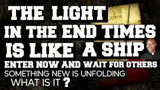 The Light in the End Times is Like a Ship| 5 Lessons As To Enter  To Wait | Bible Wisdom TV 
