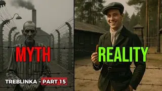 Объяснение Треблинки &ndash; Часть 15: Не то, что вы себе представляете
