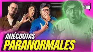 ANÉCDOTAS PARANORMALES | GOOD FLORO