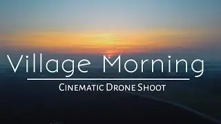 Village Morning Drone Shoot Cinematic Video