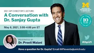 2021 IHPI Director&rsquo;s Lecture: A Conversation with Dr. Sanjay Gupta