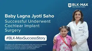 Baby Lagna Jyoti Saho&rsquo;s Successful Cochlear Implant Surgery | Patient Success Story