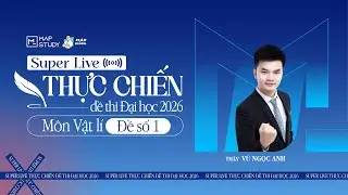 [SuperLive] THỰC CHIẾN ĐỀ THI ĐẠI HỌC 2026 - MÔN VẬT LÍ - ĐỀ SỐ 1 | Thầy VNA