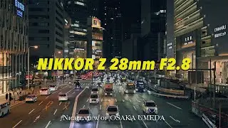 NIKKOR Z 28mm f2.8 | Nikon Z50 | DJI RS3 | Test Footage | Night view of OSAKA UMEDA | Gimbal | ジンバル