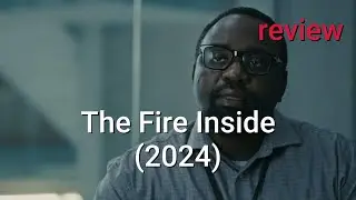 Review: The Fire Inside (2024) - Brian Tyree Henry, Ryan Destiny, Jazmin Headley