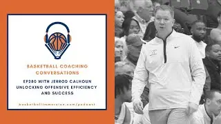 The Basketball Podcast: EP280 with Jerrod Calhoun on Offensive Efficiency