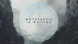 GrovesM - Mothership Is Waiting (Original)