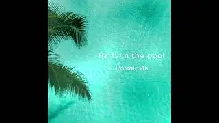 Roman Iv - Party in the pool // tropical house, deep house, house music