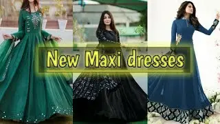New maxi dresses | maxi dresses for girls | O Trendz