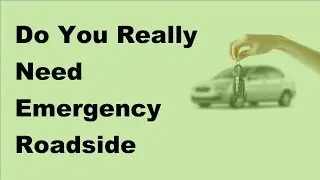2017 Automobile Insurance Tips | Do You Really Need Emergency Roadside Assistance
