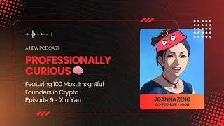 Professionally Curious Ep. 9 | Xin Yan, Founder of Sign | Building Digital Nations