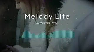 Noria - Melody Life (loz Hardcore Remix)